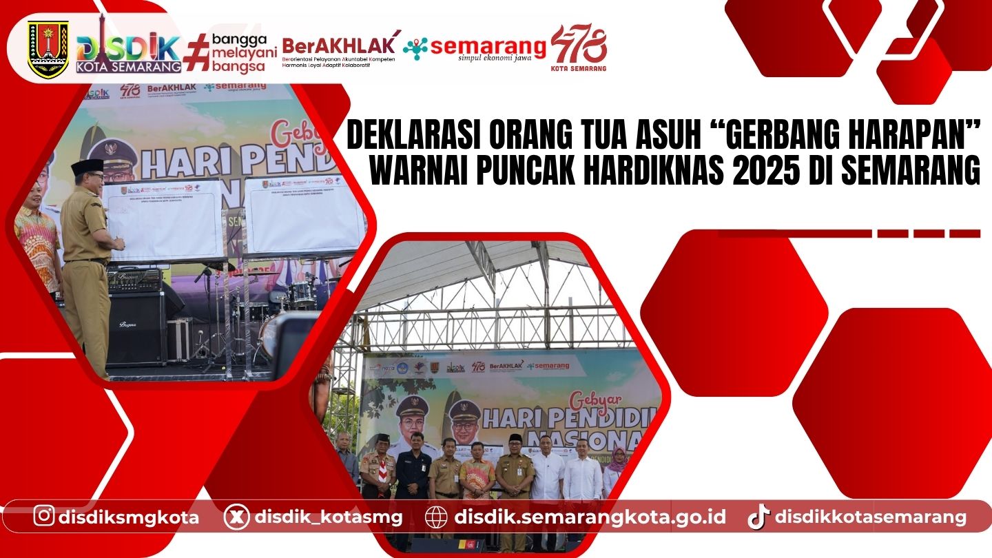 Deklarasi Orang Tua Asuh “Gerbang Harapan” Warnai Puncak Hardiknas 2025 di Semarang